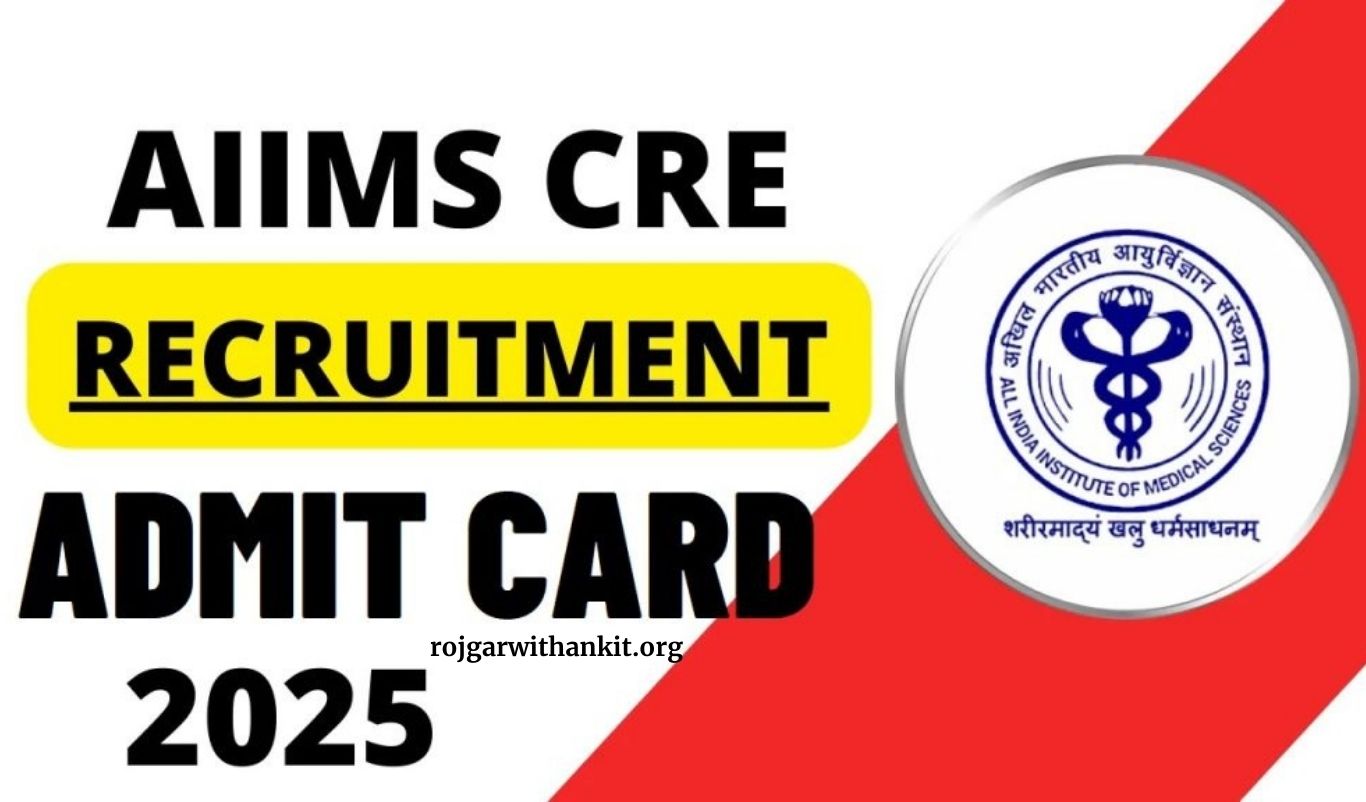 AIIMS CRE Admit Card 2025 – Download for All Posts