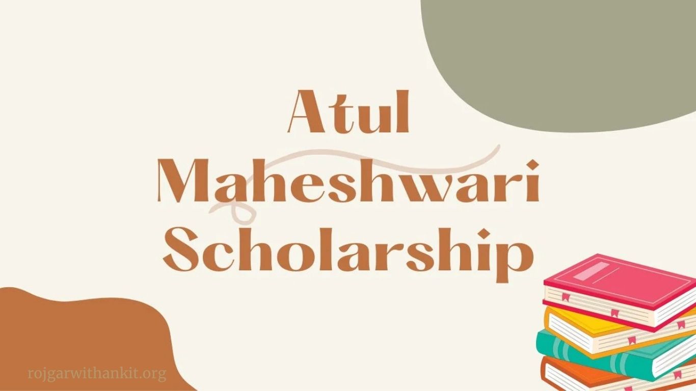 Atul Maheshwari Scholarship 2025: Apply Online | Registration Form