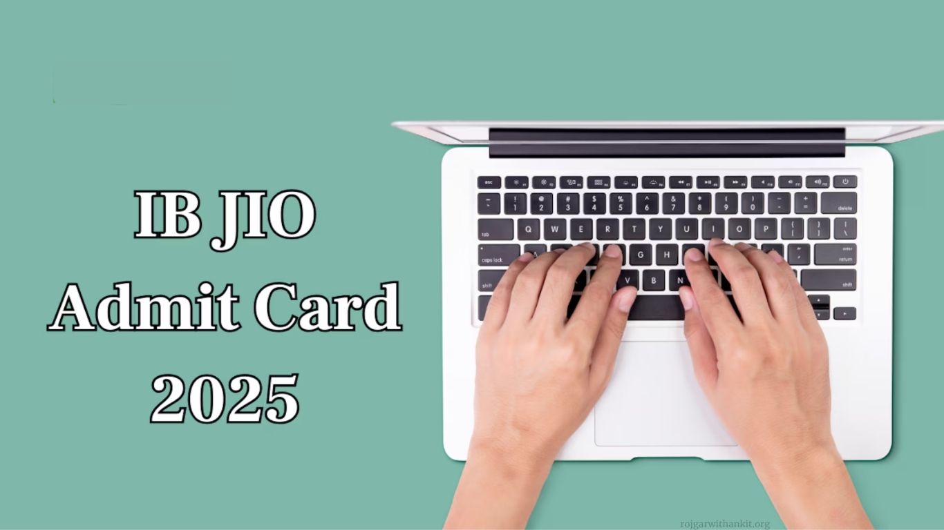 IB JIO Tech Admit Card 2025 Released – Download Link Available Now