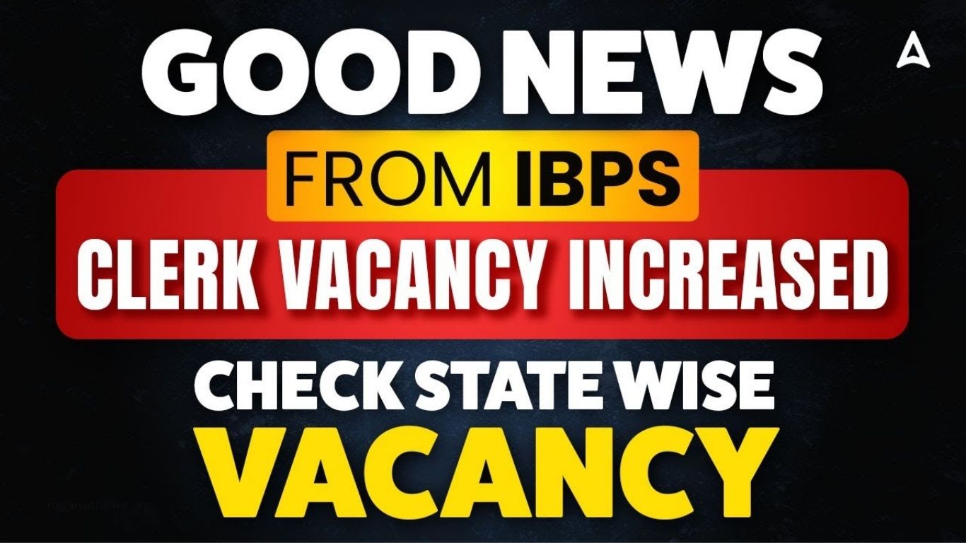 IBPS Clerk Vacancy 2025 Increased: Total Posts Rise to 13,533 – Check Updated Notification