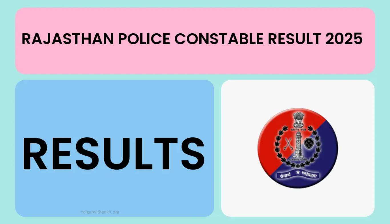 Rajasthan Police Constable Result 2025 Released – Check Your Score Now