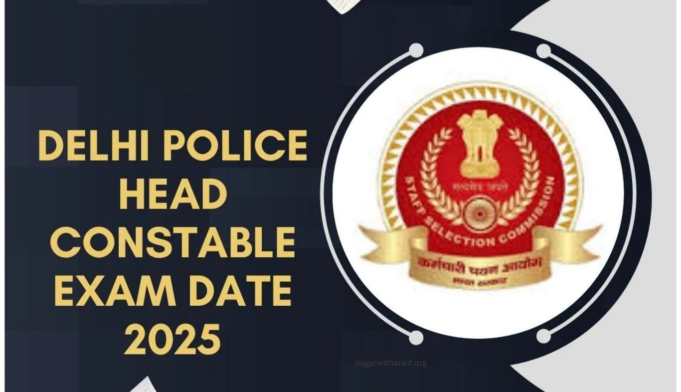 Delhi Police Head Constable & Constable Exam 2025 Date Released – Check Schedule Now