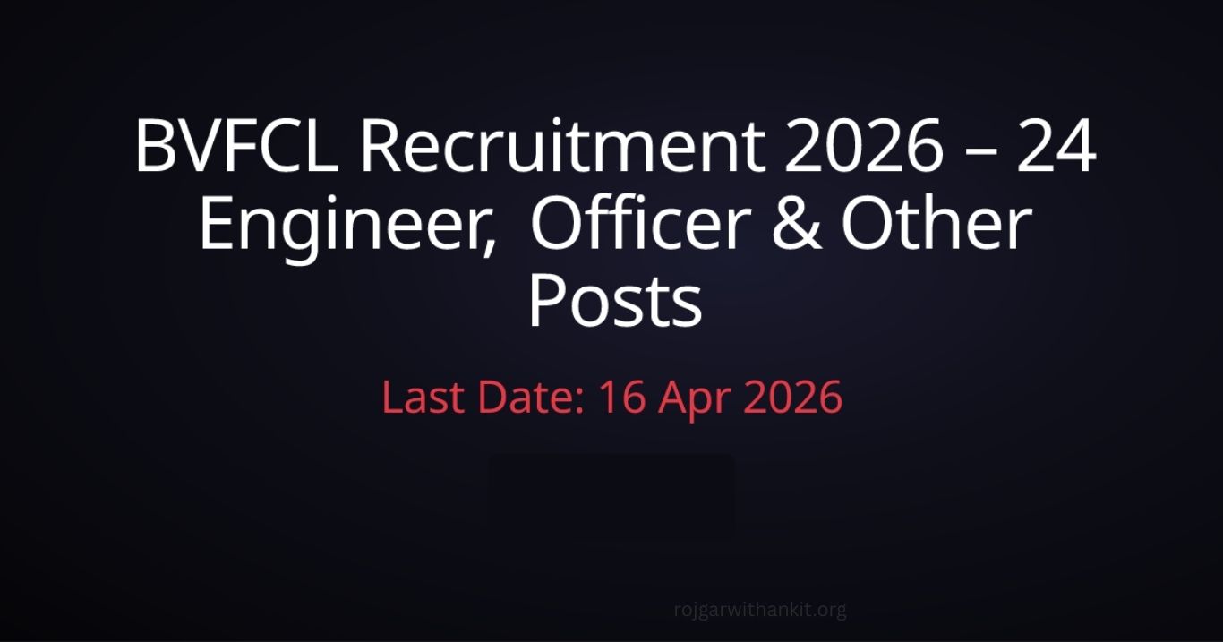 BVFCL Recruitment 2026: 24 Engineer & Officer Posts Apply Online