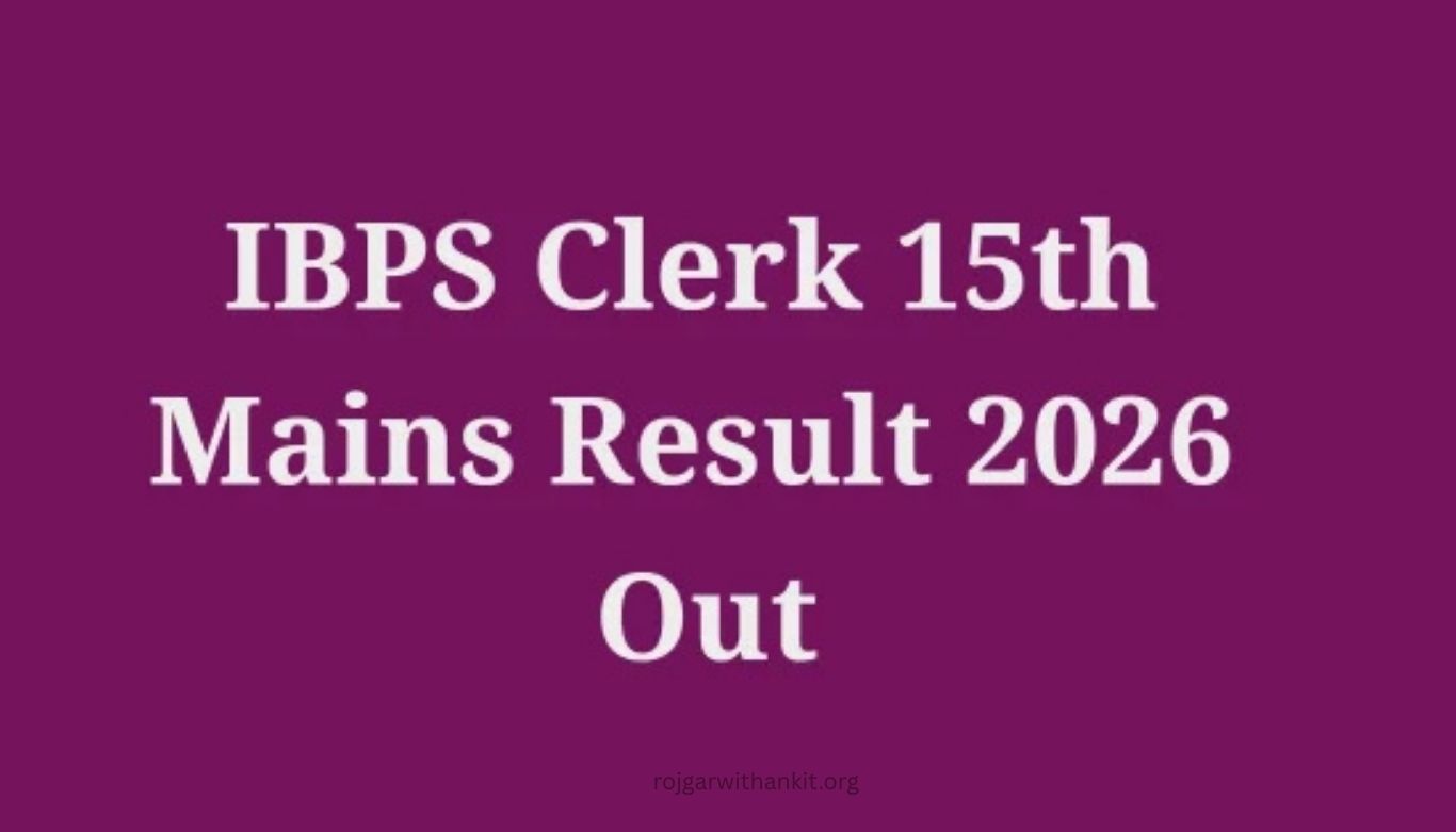 IBPS Clerk XV Mains Result 2026 Declared Check Your Score Online Now