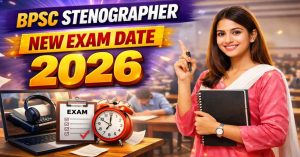 BPSC Stenographer 2026 Exam Date Released: Full Schedule