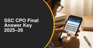 SSC CPO Tier 1 Final Answer Key 2026 Released Check Your Score Now