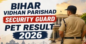 Bihar Vidhan Parishad Security Guard PET Result 2026 Merit List & Updates