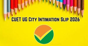 CUET UG 2026 Exam City Slip & Admit Card Released Check Now