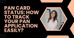 PAN Card Status 2024 Track Application Online