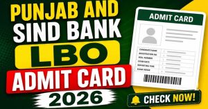 Punjab & Sind Bank LBO Admit Card 2026 Released Download LBO Hall Ticket