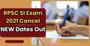 RPSC SI Recruitment 2021 Cancelled: Re-Exam Notification Expected Soon
