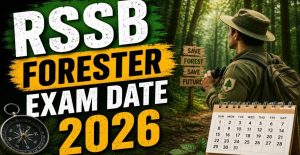 RSSB Forester Exam Date 2026 Out: Complete Details & Exam Guide