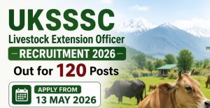 UKSSSC Livestock Extension Officer 2026: Notification, Eligibility & Full Details