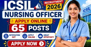 ICSIL RGSSH Nursing Officer Recruitment 2026 Apply Online for 65 Posts (1)