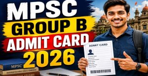 MPSC Group B Admit Card 2026 Download Hall Ticket & Exam Details