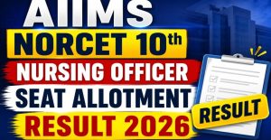 NORCET 10 Nursing Officer Seat Allotment 2026 Released