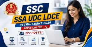SSC SSA/UDC LDCE Notification Out Eligibility & Key Details