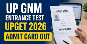 UP GNM Entrance Test (UPGET) 2026 Admit Card Released – Download Now