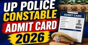 UP Police Constable Admit Card 2026 Released Download Now