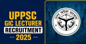 UPPSC GIC Lecturer 2025: Exam Date 2026 Out for 1518 Posts