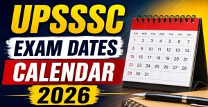 UPSSSC Exam Calendar 2026: Official Dates Released