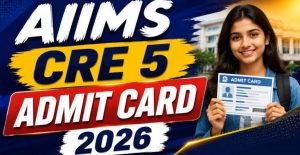 AIIMS CRE Group B, C Admit Card 2026 Out Download Hall Ticket