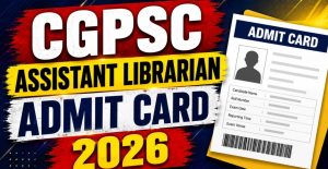 CGPSC Assistant Librarian Admit Card 2026 Out