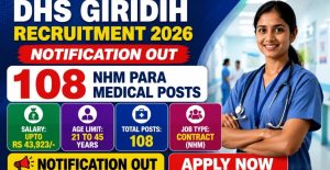 DHS Giridih Recruitment 2026 Apply Offline for 108 NHM Posts