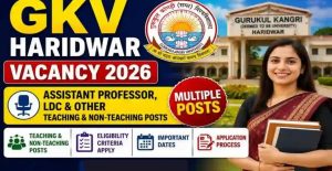 GKV Haridwar Recruitment 2026 Eligibility, Vacancy & Apply Process