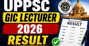 UPPSC GIC Lecturer Result 2026 Out Download Result PDF Now