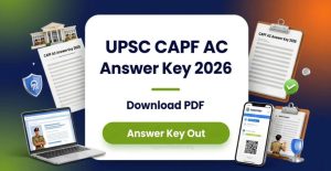 UPSC CAPF AC Answer Key 2026 Out Check Score & Cut Off