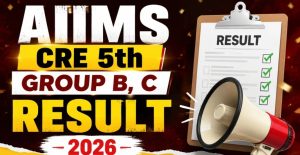 AIIMS CRE-5 Group B, C Result 2026 Out for 1484 Posts