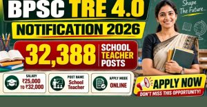 BPSC TRE 4 Notification 2026 32,388 Posts, Apply Date & Exam Details