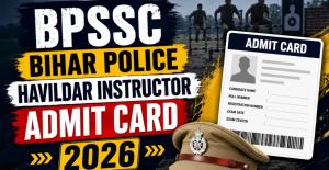 BPSSC Bihar Police Havildar Instructor PET Admit Card 2026