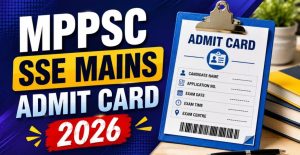 MPPSC SSE Mains Admit Card 2026 Released Download Hall Ticket Now