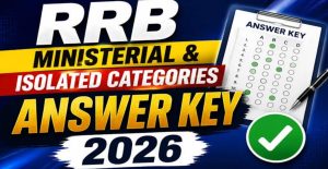 RRB Ministerial Answer Key 2026 Released Check Score Now