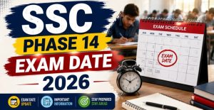 SSC Phase 14 Exam Date 2026 Schedule, Admit Card & Pattern