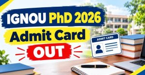 IGNOU PhD Admit Card 2026 Download Link & Exam Date