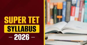 UP Super TET Syllabus 2026 New Exam Pattern & Syllabus
